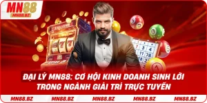 Đại lý MN88: cơ hội kinh doanh sinh lời trong ngành giải trí trực tuyến